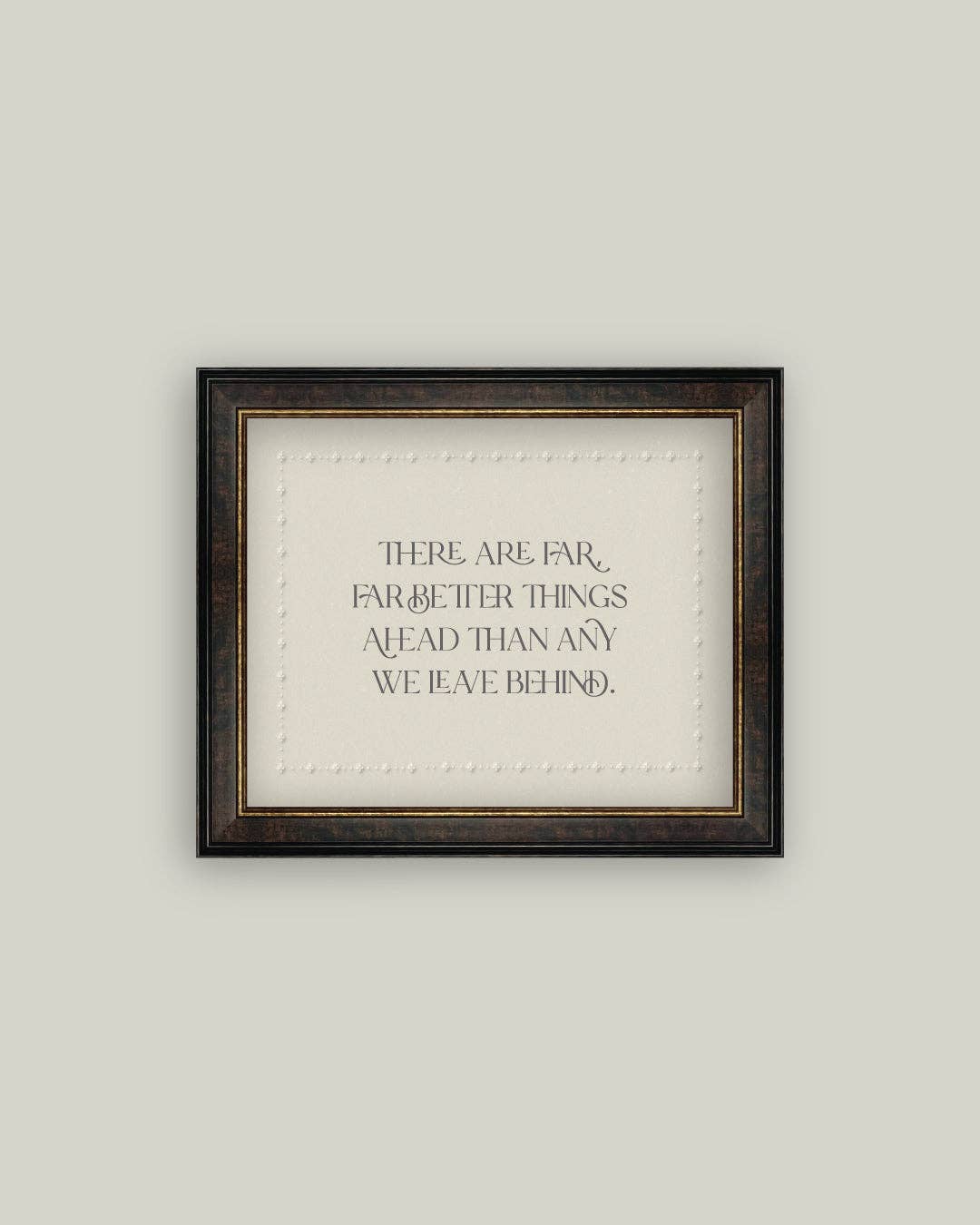 There are Far Better Things Ahead Framed Artwork