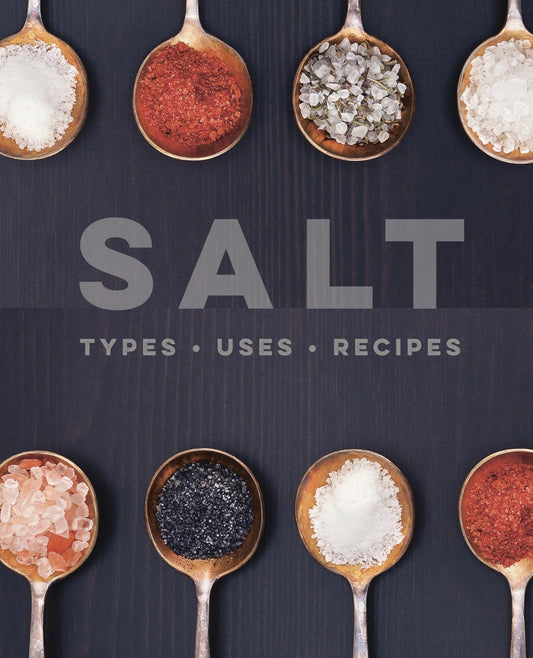 Salt: Types, Uses, Recipes Book