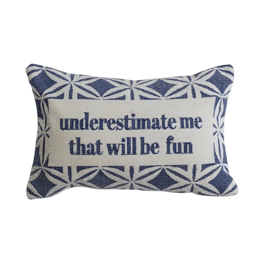 "Underestimate Me, That Will Be Fun" Throw Pillow