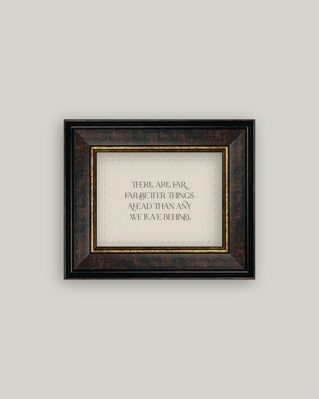 There are Far Better Things Ahead Framed Artwork