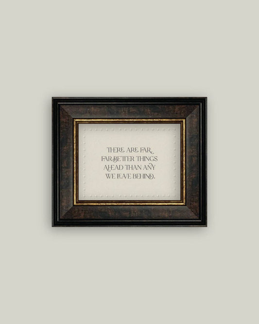 There are Far Better Things Ahead Framed Artwork