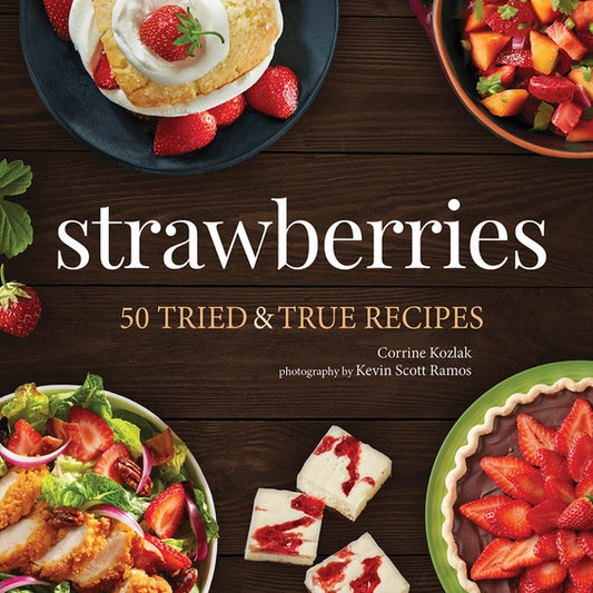 Strawberries 50 Tried and True Recipes