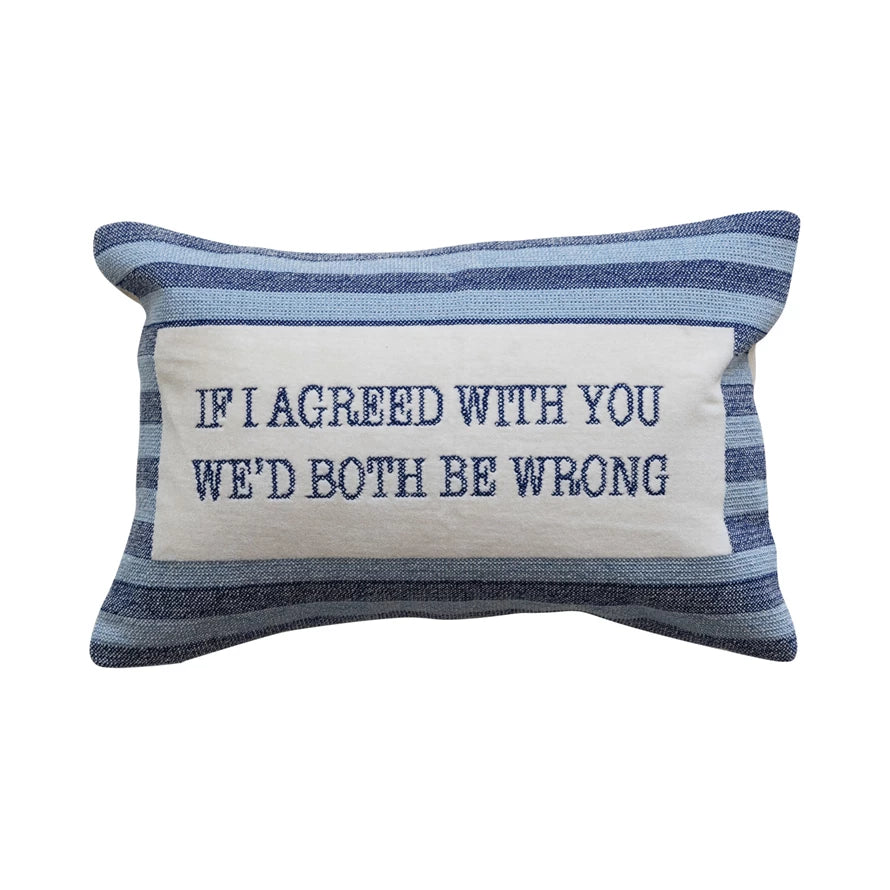 "If I Agreed With You" Embroidered Lumbar Pillow