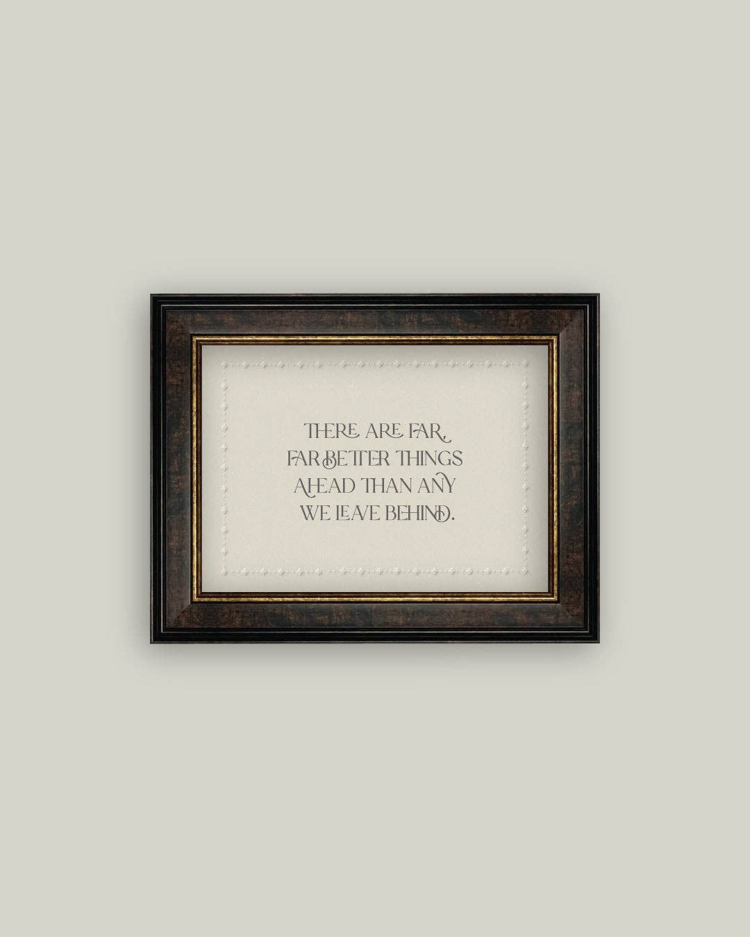 There are Far Better Things Ahead Framed Artwork